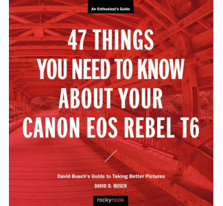 47 Things You Need to Know about Your Canon EOS Rebel T6